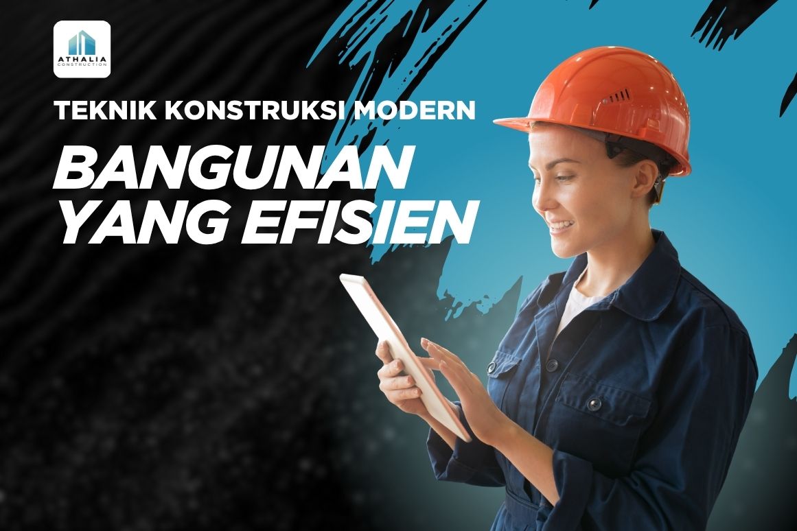 Teknik Konstruksi Modern untuk Bangunan yang Efisien dan Berkelanjutan
