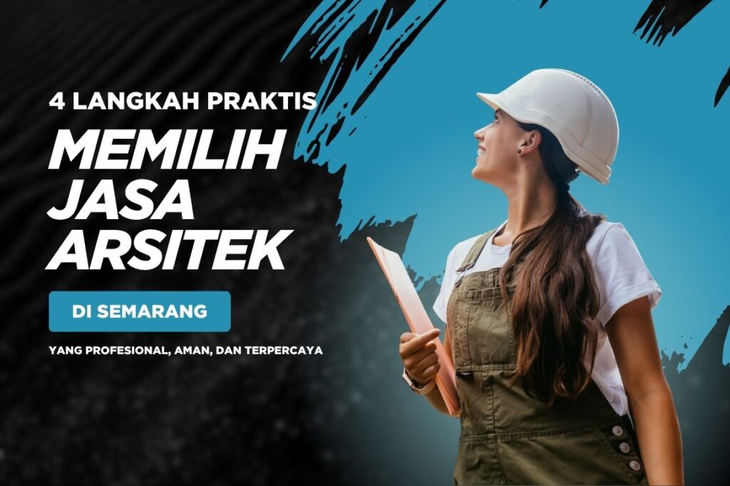 4 Langkah Praktis Memilih Jasa Arsitek di Semarang