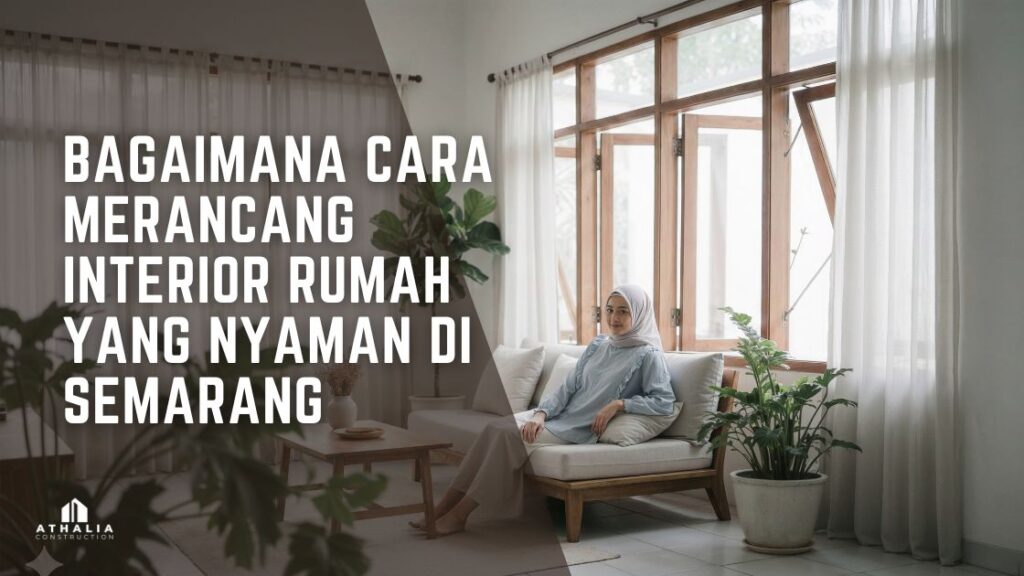 Bagaimana Cara Merancang Interior Rumah yang Nyaman di Semarang?