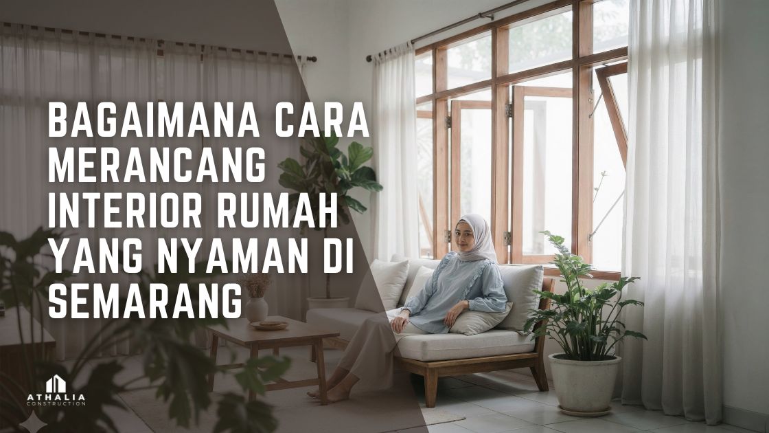 Bagaimana Cara Merancang Interior Rumah yang Nyaman di Semarang