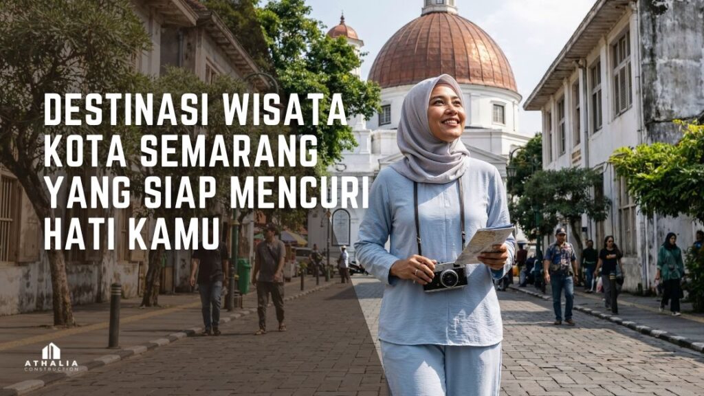 Destinasi Wisata Kota Semarang yang Siap Mencuri Hati Kamu